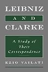 Leibniz and Clarke: A Study of Their Correspondence Leibniz and Clarke: A Study of Their Correspondence
