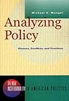 Analyzing Policy: Choices, Conflicts, and Practices (The New Institutionalism in American Politics)