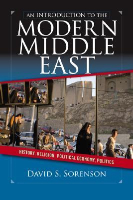 An Introduction to the Modern Middle East: History, Religion, Political Economy, Politics (Paperback)