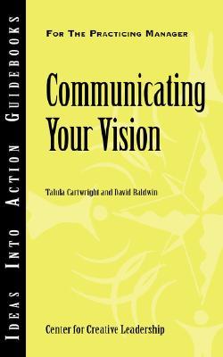 Communicating Your Vision (Ideas into Action Guidebooks)
