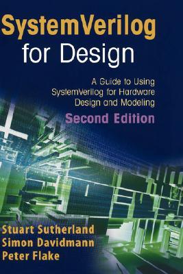 Systemverilog for Design: A Guide to Using Systemverilog for Hardware Design and Modeling (Hardcover)