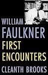 William Faulkner: First Encounters