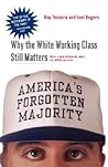 America's Forgotten Majority: Why The White Working Class Still Matters