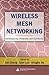 Wireless Mesh Networking: Architectures, Protocols and Standards (Wireless Networks and Mobile Communications)