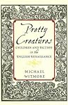 Pretty Creatures: Children and Fiction in the English Renaissance Pretty Creatures: Children and Fiction in the English Renaissance