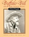 Buffalo Bill and His Wild West: A Pictorial Biography Buffalo Bill and His Wild West: A Pictorial Biography