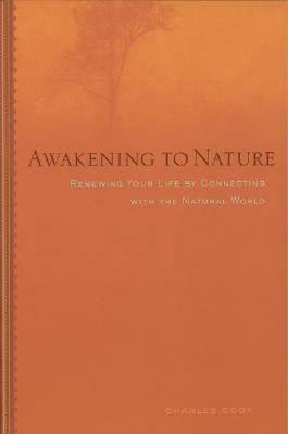 Awakening to Nature : Renewing Your Life by Connecting with the Natural World (Paperback)