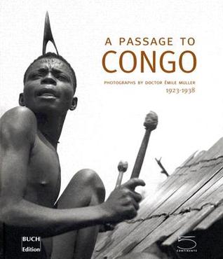 A Passage to Congo: Photographs by Doctor Émile Muller 1923-1938 (Hardcover)