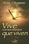Vive con tus muertos que viven (Spanish Edition)
