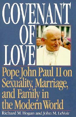 Covenant of Love: Pope John Paul II on Sexuality, Marriage, and Family in the Modern World (Paperback)