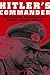 Hitler's Commander Field Marshal Walther Model--Hitler's Favorite General by Steven H. Newton