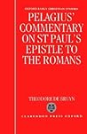 Pelagius's Commentary on St Paul's Epistle to the Romans by Pelagius