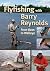 Flyfishing with Barry Reynolds by Barry Reynolds