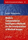 Modern Computational Intelligence Methods for the Interpretation of Medical Images (Studies in Computational Intelligence, 84)