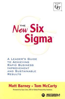 The New Six Sigma: A Leader's Guide to Achieving Rapid Business Improvement and Sustainable Results (Paperback)