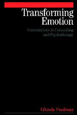 Transforming Emotion: Conversations in Counselling and Psychotherapy (Paperback)