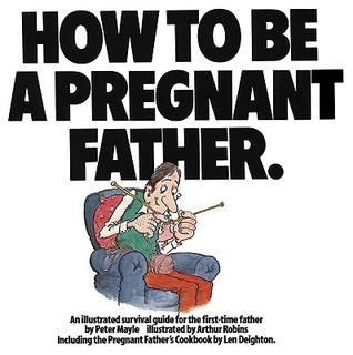 How To Be A Pregnant Father (Paperback)