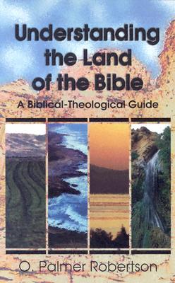 Understanding the Land of the Bible: A Biblical-Theological Guide (Paperback)