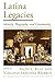 Latina Legacies: Identity, ...