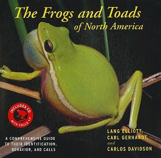 The Frogs and Toads of North America: A Comprehensive Guide to Their Identification, Behavior, and Calls (Paperback)