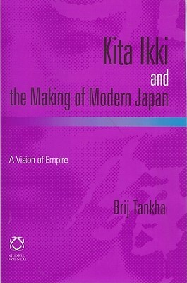 Kita Ikki and the Making of Modern Japan: A Vision of Empire (Hardcover)