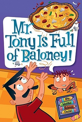 Mr. Tony Is Full of Baloney! (My Weird School Daze, #11)