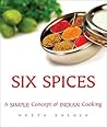 Six Spices: A Simple Concept of Indian Cooking Six Spices: A Simple Concept of Indian Cooking