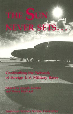 The Sun Never Sets: Confronting the Network of Foreign Military Bases (Paperback)