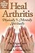 Heal Arthritis: Physically-Mentally-Spiritually : The Edgar Cayce Approach