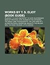 Works by T. S. Eliot: Plays by T. S. Eliot, Murder in the Cathedral, the Family Reunion, Tradition and the Individual Talent