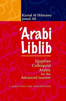 ‘Arabi Liblib: Egyptian Colloquial Arabic for the Advanced Learner. 1: Adjectives and Descriptions (Arabic Edition)