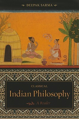 Classical Indian Philosophy: A Reader (Paperback)