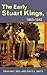 The Early Stuart Kings, 1603-1642 by Graham E. Seel