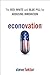 Econovation: The Red, White, and Blue Pill for Arousing Innovation
