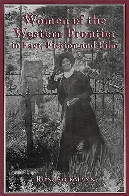 Women of the Western Frontier in Fact, Fiction and Film (Hardcover)