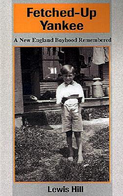 Fetched-Up Yankee: A New England Boyhood Remembered (Paperback)