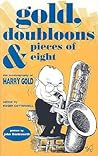 Gold, Doubloons & Pieces of Eight: The Autobiography of Harry Gold