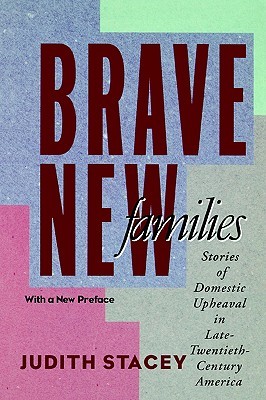 Brave New Families: Stories of Domestic Upheaval in Late-Twentieth-Century America (Paperback)