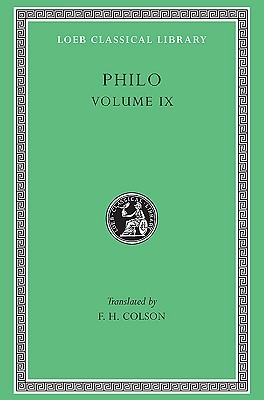 Volume IX: Every Good Man is Free. On the Contemplative Life or Suppliants. On the Eternity of the World. Flaccus. Apology for the Jews. On Providence. (Loeb Classical Library 363)