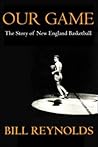 Our Game: The Story of New England Basketball Our Game: The Story of New England Basketball