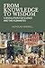 From Knowledge to Wisdom: A...