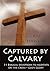 Captured by Calvary