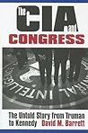 The CIA and Congress: The Untold Story from Truman to Kennedy The CIA and Congress: The Untold Story from Truman to Kennedy