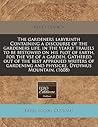 The gardeners labyrinth Containing a discourse of the gardeners life, in the yearly trauels to be bestowed on his plot of earth, for the vse of a ... and physicke, Dydymus Mountain. (1608)