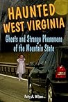 Haunted West Virginia: Ghosts and Strange Phenomena of the Mountain State