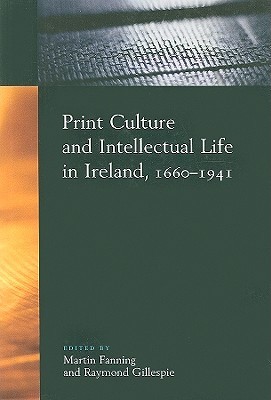 Print Culture and Intellectual Life in Ireland, 1660-1941 (Hardcover)