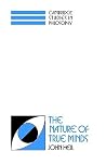 The Nature of True Minds (Cambridge Studies in Philosophy)