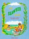 Seaweed Book: How to Find and Have Fun With Seaweed Seaweed Book: How to Find and Have Fun With Seaweed
