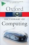 A Dictionary of Computing (Oxford Quick Reference)