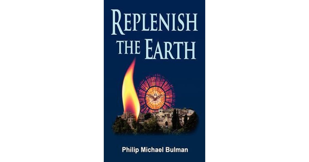 Replenish the Earth by Philip Bulman